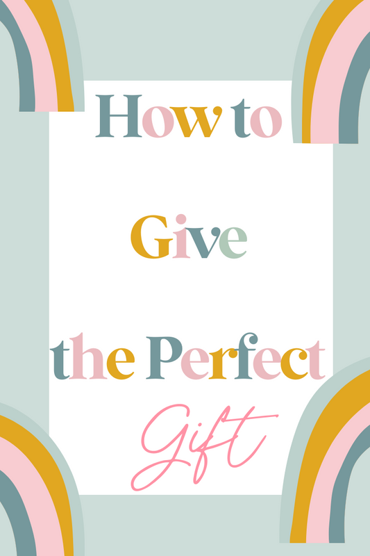 How to Give the Perfect Gift